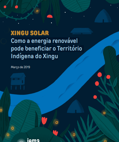 Xingu Solar: Como a energia renovável pode beneficiar o Território Indígena do Xingu