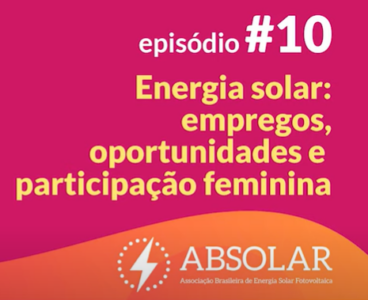 Podcast Um lugar ao sol – Energia solar: empregos, oportunidades e participação feminina